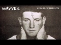 Wavves - Afraid of Heights [AUDIO]