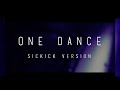 Drake - One Dance (SICKICK VERSION) NightLife