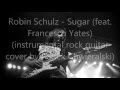 Robin Schulz - Sugar (feat.  Francesco Yates) (instrumental rock guitar cover by Radek Chwieralski)