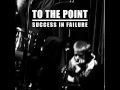 To The Point - Success In Failure 7 [2012]