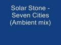Solar Stone - Seven Cities (Ambient mix)