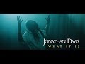 JONATHAN DAVIS - What It Is (Official Music Video) EPISODE 12 - To Be Continued...
