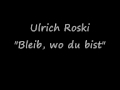 Ulrich Roski - Bleib, wo du bist
