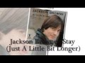 Stay (Just A Little Bit Longer) - Jackson Browne
