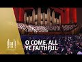 O Come, All Ye Faithful - Mormon Tabernacle Choir