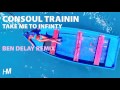 Consoul Trainin - Take Me To Infinity (Ben Delay Remix Edit)