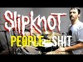 SLIPKNOT - PEOPLE=SHIT - Drum Cover