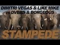 Dimitri Vegas & Like Mike vs Dvbbs & Borgeous - Stampede (Original Mix Edit)