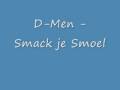 D-Men - Smack je smoel