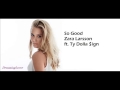 So Good - Zara Larsson ft. Ty Dolla $ign (Lyrics - Letras)