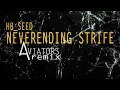 H8_Seed - Neverending Strife (Aviators Remix)