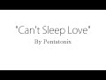 Can't Sleep Love (feat. Tink) - Pentatonix (Lyrics)