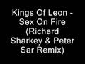 Kings Of Leon - Sex On Fire (Richard Sharkey & Peter Sar Remix)