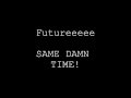 Future - Same Damn Time