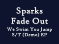 We Swim You Jump - Sparks Fade Out