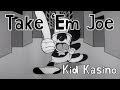 Kid Kasino - Take 'Em Joe