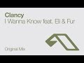 Clancy feat.  Eli & Fur - I Wanna Know