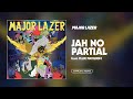 Major Lazer - Jah No Partial featuring Flux Pavilion [OFFICIAL HQ AUDIO]