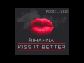 Rihanna - Kiss It Better [CLEAN + Lyrics In Description]