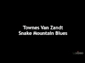 Townes Van Zandt - Snake Mountain Blues